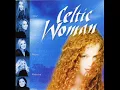 Celtic Woman - Siúil A Rún (Walk My Love)