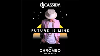 Download DJ Cassidy - Future Is Mine feat. Chromeo (Young Bombs Remix) MP3