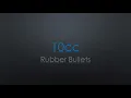 10cc Rubber Bullets Lyrics