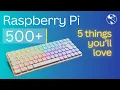 Raspberry Pi 500 5 things you ll love