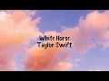 Download Lagu Taylor Swift - White horse(Lyrics)