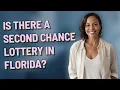 Is there a second chance Lottery in Florida
