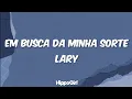 Download Lagu LARY 'EM BUSCA DA MINHA SORTE' - LETRA