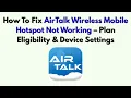 How To Fix AirTalk Wireless Mobile Hotspot Not Working - Plan Eligibility Device Settings