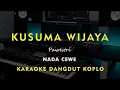 Download Lagu KUSUMA WIJAYA // PAWESTRI // KARAOKE DANGDUT KOPLO NADA CEWE ( FEMALE )