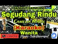 SEGUDANG RINDU - Camelia Malik (KARAOKE) Dangdut || Nada Wanita CIS minor