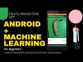 Stepwise implementation of Fruits Prediction Android App using Tensorflowlite Teachable ML Quantized