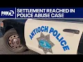 Settlement reached in Antioch police abuse case KTVU