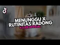 DJ MENUNGGU X RUTINITAS RADONG ♪ - SOUND FYP TIKTOK YANG KALIAN CARI