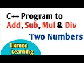 C Program To ADD SUB MUL and Divide Two Numbers