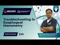 Troubleshooting in Esophageal Manometry