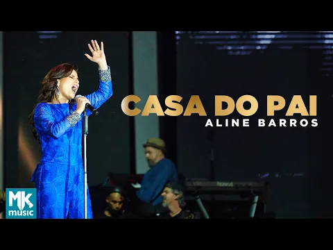 Download MP3 Aline Barros - Casa do Pai (Ao Vivo) - DVD Extraordinária Graça