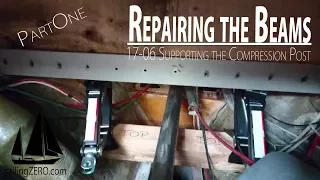 17-06_Repairing the Beams – supporting the Compression Post-Part I (sailing ZERO)