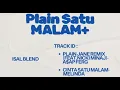 Lagu Plain Satu MALAM ( isal BLEND )