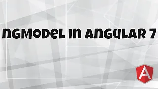 Getting Start With Angular 7 ngModel in Angular 7 Two way Binding Examples