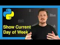 Get Current Day of Week in Python - Number Name 3 Examples weekday isoweekday Functions