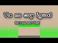 ya no soy igual letra / Christian Ponce ft Funky/ Valentina NT
