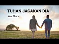 Download Lagu Tuhan Jagakan Dia - Yuni Shara ( Lirik )