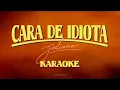Cara de Idiota - JULIANA KARAOKE