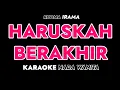 Download Lagu HARUSKAH BERAKHIR - Karaoke Dangdut Nada Wanita [RHOMA IRAMA ]