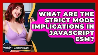 What Are The Strict Mode Implications In JavaScript ESM - JavaScript Toolkit