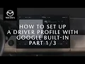 How to Set Up a Driver Profile with Google built-in Part 1