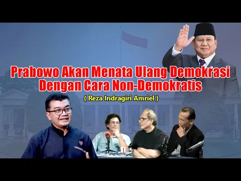 Download MP3 Reza Indragiri Amriel : Prabowo Akan Menata Ulang Demokrasi Dengan Cara Non - Demokratis.