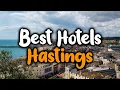 Best Hotels In Hastings - For Families Couples Work Trips Luxury Budget