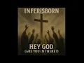 Download Lagu Inferisborn – Hey God (Are You In There?) – Full Album Release!