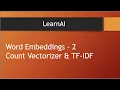 Count Vectorizer TF-IDF - 2 Word Embeddings NLP LearnAI