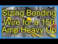 Sizing Bonding Wire for a 150 Amp Heavy Up
