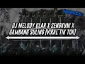 Download Lagu DJ MELODY ULAR X SENGKUNI X GAMBANG SULING (VIRAL TIK TOK) || DJ HOREG FULL BASS || GLEER