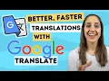 How to use Google Translate for faster and BETTER translations
