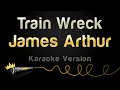Download Lagu James Arthur - Train Wreck (Karaoke Version)