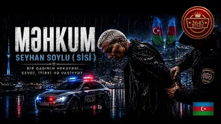 Seyhan Soylu Sisi -  MƏHKUM (Azerbaycan 4K Official Video)