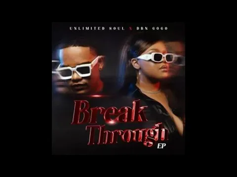 Download MP3 DBN Gogo & Unlimited Soul - Break Through EP 2021