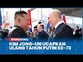 Kim Jong-un Ucapkan Ulang Tahun Putin Ke-73, Persahabatan Rusia-Korut Abadi