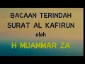 Lagu Bacaan Indah H Muammar Za Surat Al - Kafirun