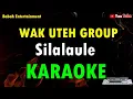 Lagu Wak Uteh Group - Silalaule Karaoke || Babah Entertainment