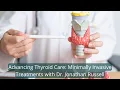 Advancing Thyroid Care Minimally Invasive Treatments with Dr Jonathan Russell