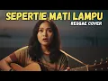 Lagu SEPERTI MATI LAMPU   KING NASSAR || REGGAE COVER