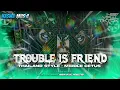Lagu DJ TROUBLE IS FRIEND THAILAND STYLE MIDDLE CETUS FT FIKIFNDRCTN 