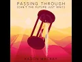 Passing Through (Can't the Future Just Wait)