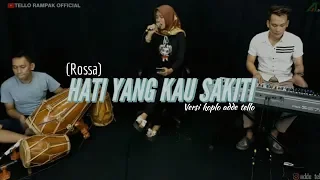 Download HATI YANG KAU SAKITI (ROSSA) - VERSI KOPLO ADDE TELLO MP3