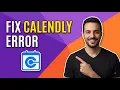 Fix Calendly Error Easy Step-By-Step Guide