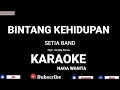 Download Lagu Bintang Kehidupan - Setia Band ( Karaoke Nada Wanita ) cipt Deddy Dores