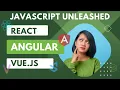 JavaScript Unleashed - React Angular and Vue js