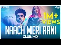 Download Lagu Naach Meri Rani | Club Mix | Guru Randhawa Feat. Nora Fatehi | DJ Ravish \u0026 DJ Chico