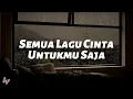 Calvilas - Semua Lagu Cinta Untukmu Saja (Ku tak terbayang jika kau tak pernah ada) Lirik MIX 2001x