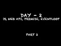 Day 2 Asynchronous JavaScript - Part 2 Visualizing the Event Loop with Loupe